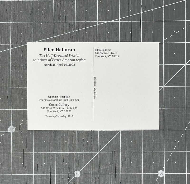 Ellen Halloran Art Show Announcement Card 2008 - Peru Amazon Paintings gallery