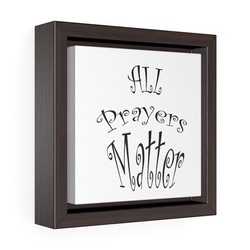 Square Framed Premium Gallery Wrap Canvas «All Prayers Matter» black font white