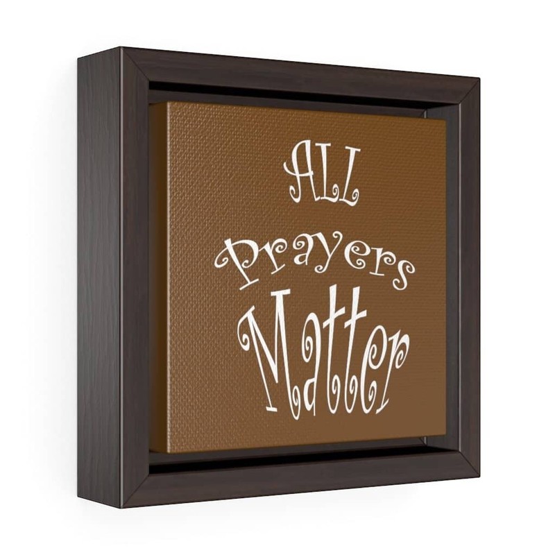 Square Framed Premium Gallery Wrap Canvas «All Prayers Matter»