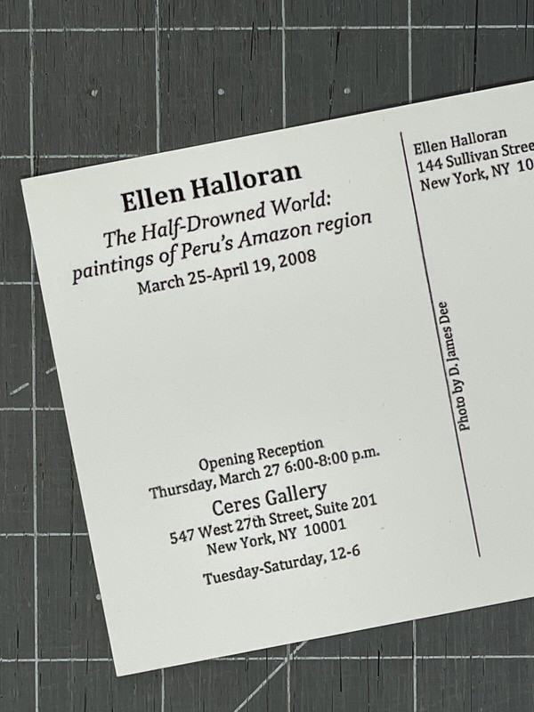Ellen Halloran Art Show Announcement Card 2008 - Peru Amazon Paintings gallery