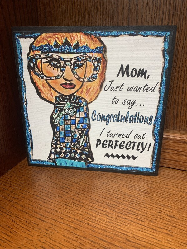 Novelty Humorous «Mom Jus Wanted To Say…» Plaque 8″x.75″x8″